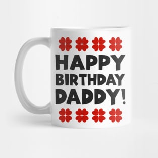 Happy Birthday Daddy Mug